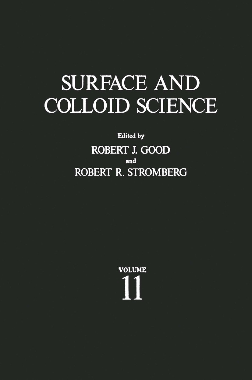 Titlebook: Surface and Colloid Science; Volume 11: Experimen Robert J. Good,Robert R. Stromberg Book 1979 Plenum Press, New York 1979 Diffusion.Migrat Titlebook: Surface and Colloid Science; Volume 11: Experimen Robert J. Good,Robert R. Stromberg Book 1979 Plenum Press, New York 1979 Diffusion.Migrat