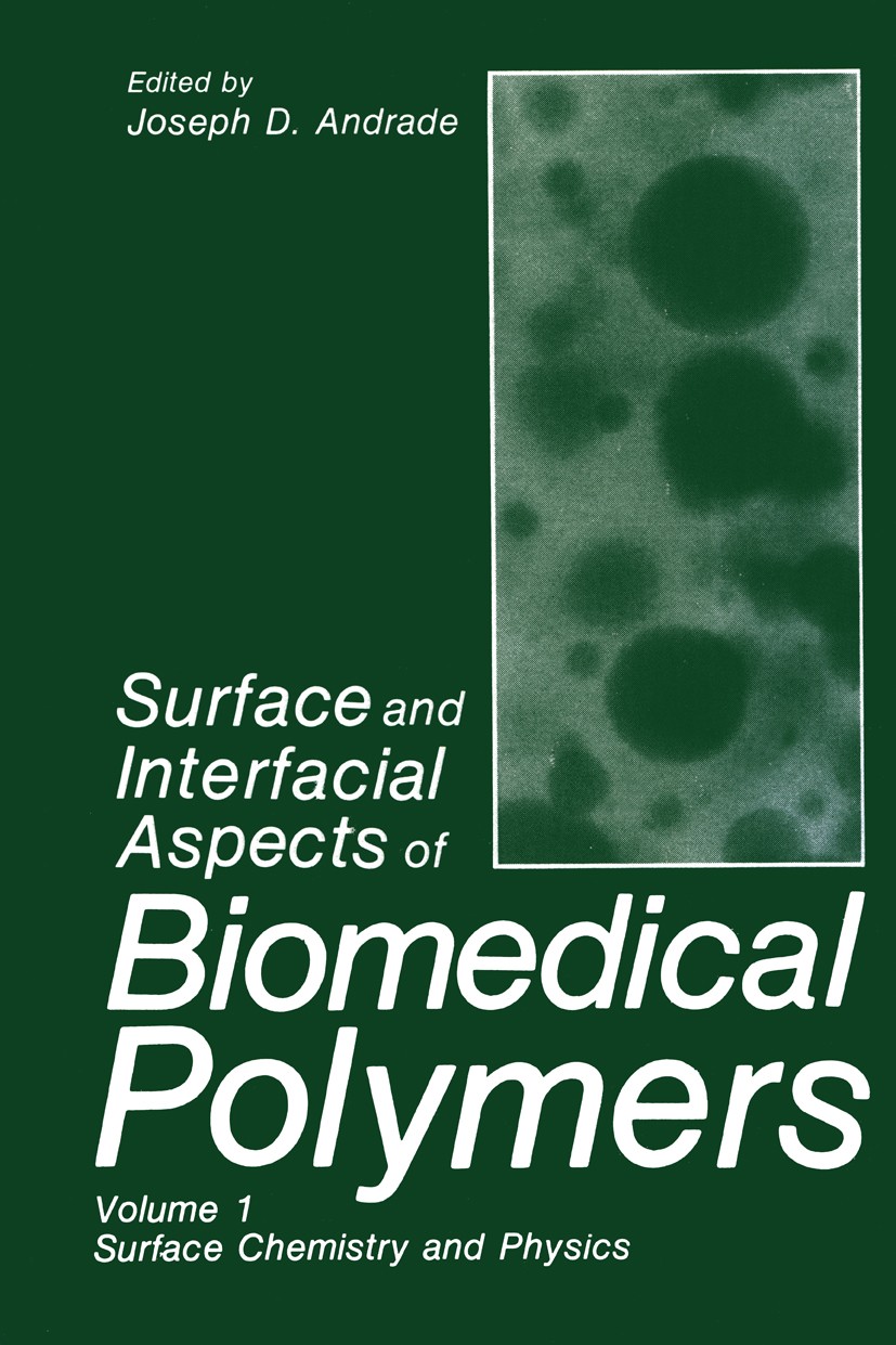 Titlebook: Surface and Interfacial Aspects of Biomedical Polymers; Volume 1 Surface Che Joseph D. Andrade Book 1985 Plenum Press, New York 1985 X-ray. Titlebook: Surface and Interfacial Aspects of Biomedical Polymers; Volume 1 Surface Che Joseph D. Andrade Book 1985 Plenum Press, New York 1985 X-ray.