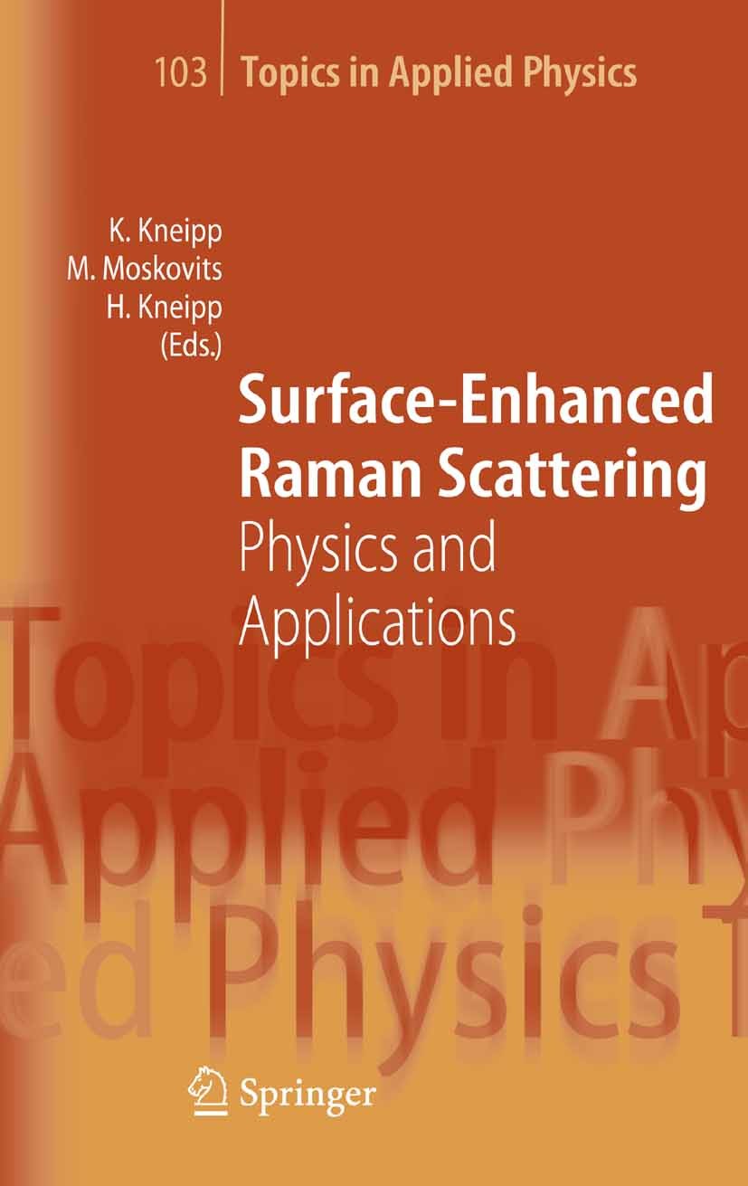 Titlebook: Surface-Enhanced Raman Scattering; Physics and Applicat Katrin Kneipp,Martin Moskovits,Harald Kneipp Book 2006 Springer-Verlag Berlin Heide Titlebook: Surface-Enhanced Raman Scattering; Physics and Applicat Katrin Kneipp,Martin Moskovits,Harald Kneipp Book 2006 Springer-Verlag Berlin Heide
