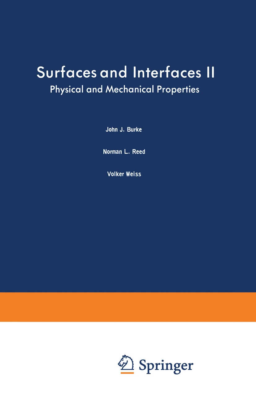 Titlebook: Surfaces and Interfaces II; Physical and Mechani John J. Burke (Staff Scientist),Norman L. Reed (As Book 1968 Syracuse University Press Syr Titlebook: Surfaces and Interfaces II; Physical and Mechani John J. Burke (Staff Scientist),Norman L. Reed (As Book 1968 Syracuse University Press Syr