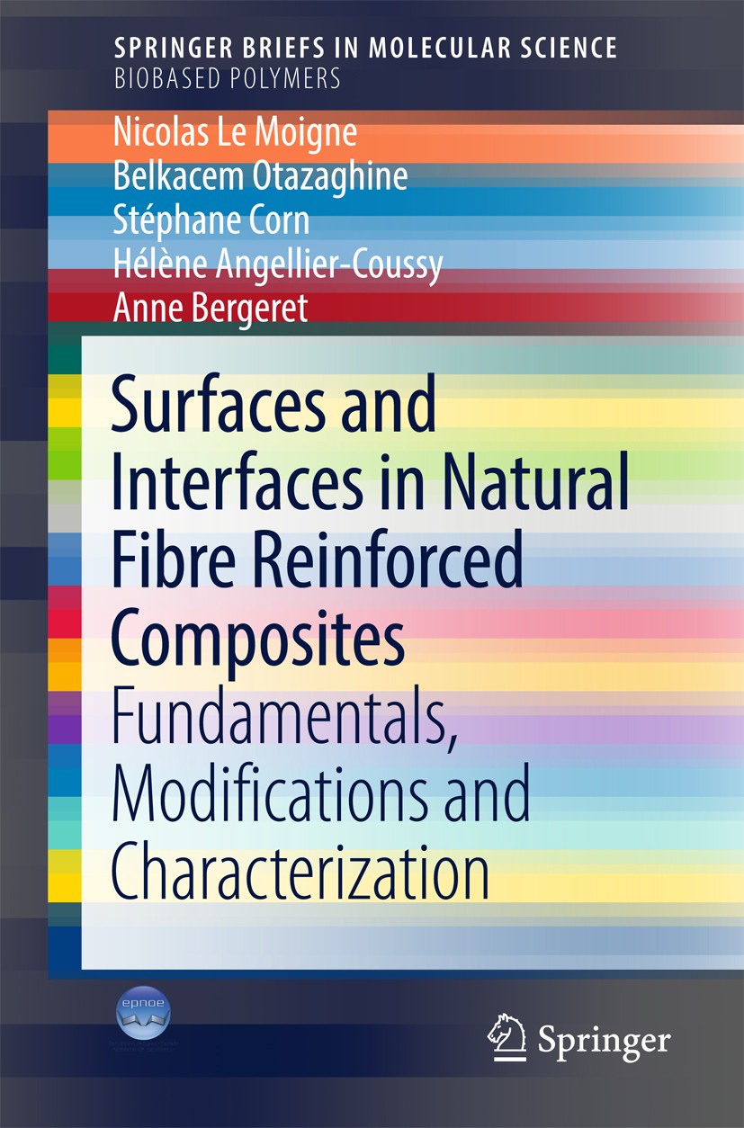 Titlebook: Surfaces and Interfaces in Natural Fibre Reinforced Composites; Fundamentals, Modifi Nicolas Le Moigne,Belkacem Otazaghine,Anne Bergere Boo Titlebook: Surfaces and Interfaces in Natural Fibre Reinforced Composites; Fundamentals, Modifi Nicolas Le Moigne,Belkacem Otazaghine,Anne Bergere Boo