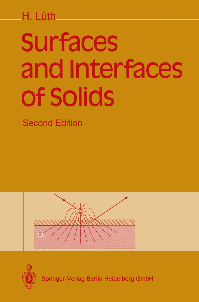 Titlebook: Surfaces and Interfaces of Solids; Hans Lüth Book 19932nd edition Springer-Verlag Berlin Heidelberg 1993 Interfaces.Surfaces.adsorption.el Titlebook: Surfaces and Interfaces of Solids; Hans Lüth Book 19932nd edition Springer-Verlag Berlin Heidelberg 1993 Interfaces.Surfaces.adsorption.el
