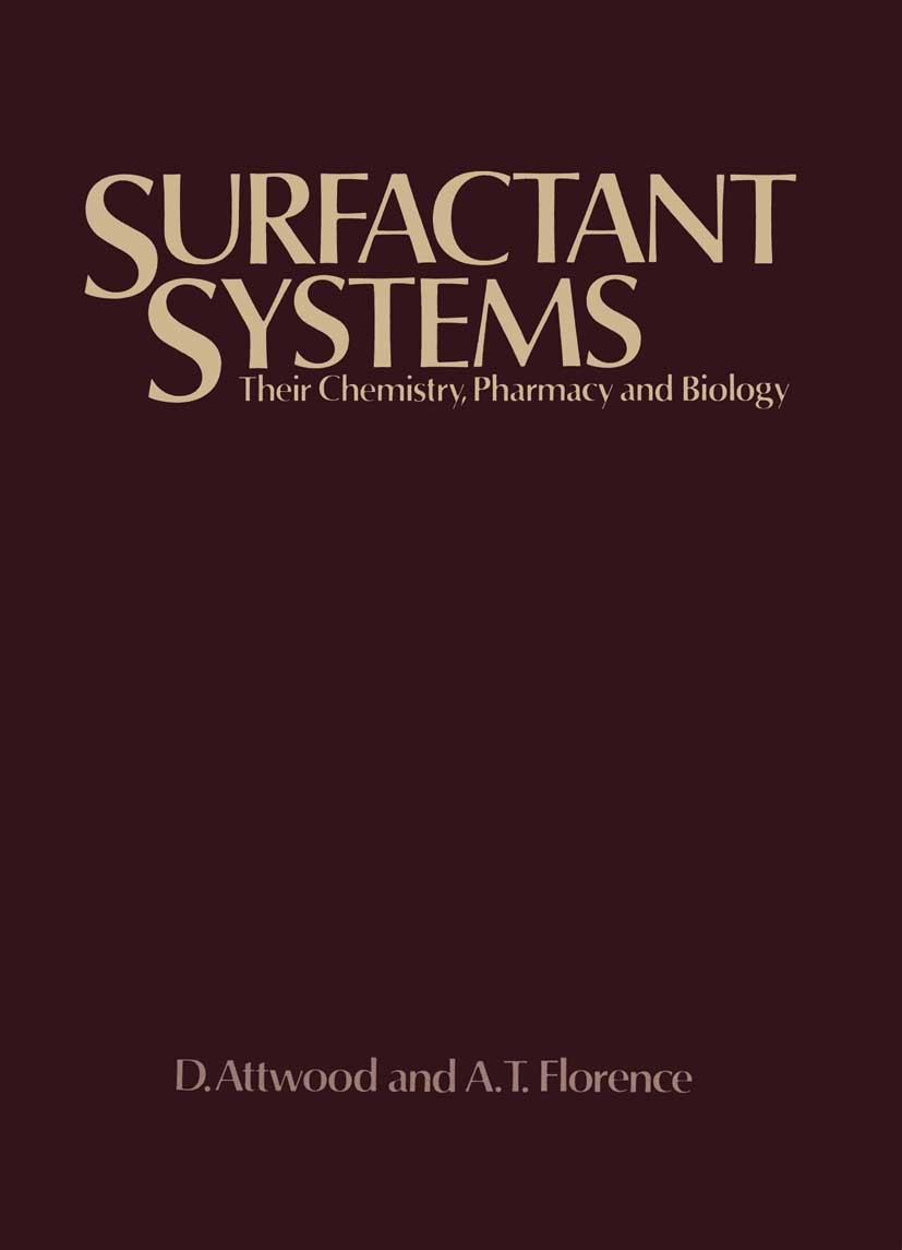Titlebook: Surfactant Systems; Their chemistry, pha D. Attwood,A. T. Florence Book 1983 D. Attwood and A. T. Florence 1983 chemistry.drugs.emulsion.gr Titlebook: Surfactant Systems; Their chemistry, pha D. Attwood,A. T. Florence Book 1983 D. Attwood and A. T. Florence 1983 chemistry.drugs.emulsion.gr