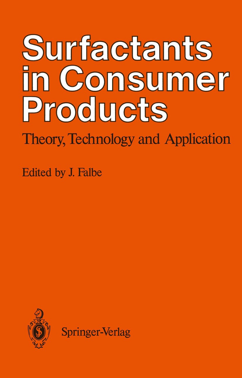 Titlebook: Surfactants in Consumer Products; Theory, Technology a J. Falbe Book 1987 Springer-Verlag Heidelberg 1987 Absorption.Chlor.Olefin.chemistry Titlebook: Surfactants in Consumer Products; Theory, Technology a J. Falbe Book 1987 Springer-Verlag Heidelberg 1987 Absorption.Chlor.Olefin.chemistry