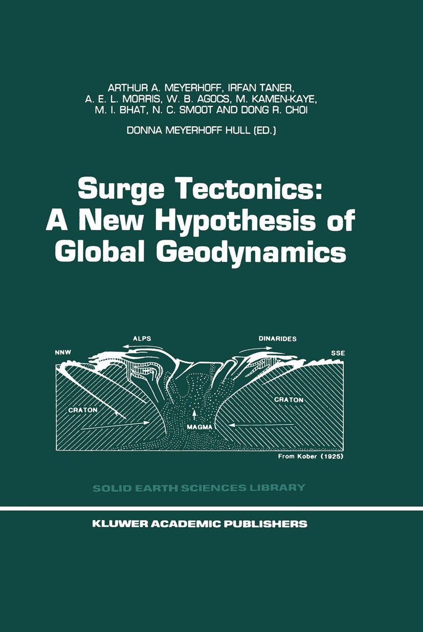 Titlebook: Surge Tectonics: A New Hypothesis of Global Geodynamics; Arthur A. Meyerhoff,Irfan Taner,Dong R. Choi,Donna Book 1996 Kluwer Academic Publ Titlebook: Surge Tectonics: A New Hypothesis of Global Geodynamics; Arthur A. Meyerhoff,Irfan Taner,Dong R. Choi,Donna Book 1996 Kluwer Academic Publ