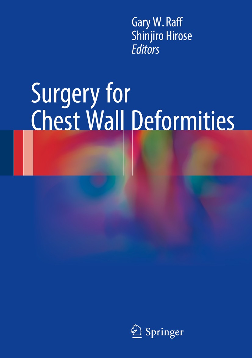 Titlebook: Surgery for Chest Wall Deformities; Gary W. Raff,Shinjiro Hirose Book 2017 Springer International Publishing Switzerland 2017 Chest Wall T Titlebook: Surgery for Chest Wall Deformities; Gary W. Raff,Shinjiro Hirose Book 2017 Springer International Publishing Switzerland 2017 Chest Wall T