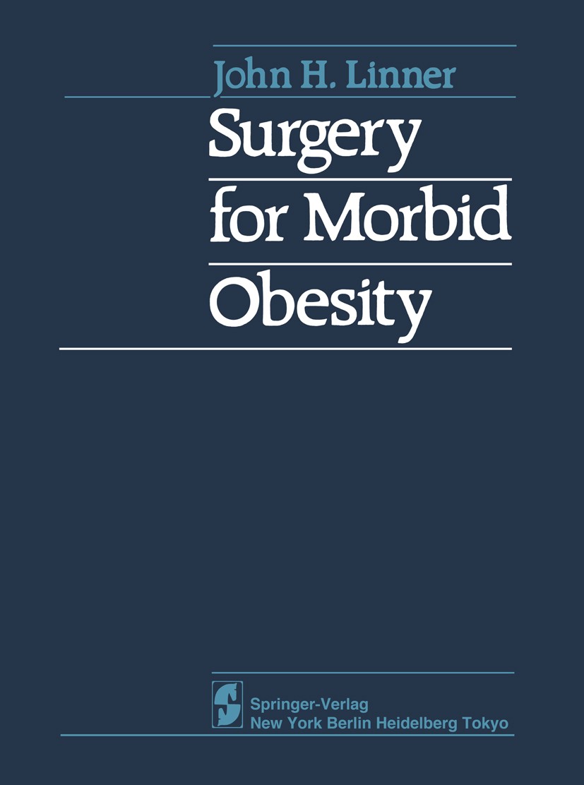 Titlebook: Surgery for Morbid Obesity; John H. Linner Book 1984 Springer-Verlag New York Inc. 1984 Fettsucht.obesity.surgery.abdominal surgery.hepato Titlebook: Surgery for Morbid Obesity; John H. Linner Book 1984 Springer-Verlag New York Inc. 1984 Fettsucht.obesity.surgery.abdominal surgery.hepato