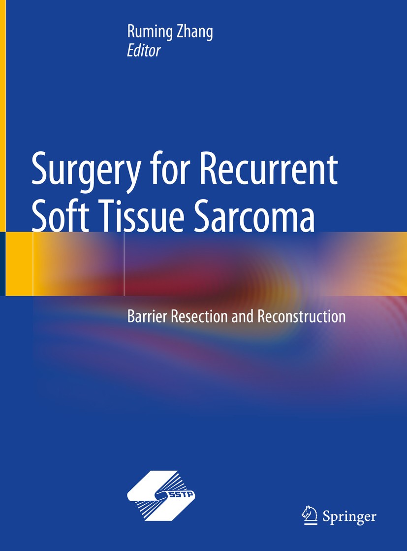 Titlebook: Surgery for Recurrent Soft Tissue Sarcoma; Barrier Resection an Ruming Zhang Book 2020 Springer Nature Singapore Pte Ltd. and Shanghai Scie Titlebook: Surgery for Recurrent Soft Tissue Sarcoma; Barrier Resection an Ruming Zhang Book 2020 Springer Nature Singapore Pte Ltd. and Shanghai Scie
