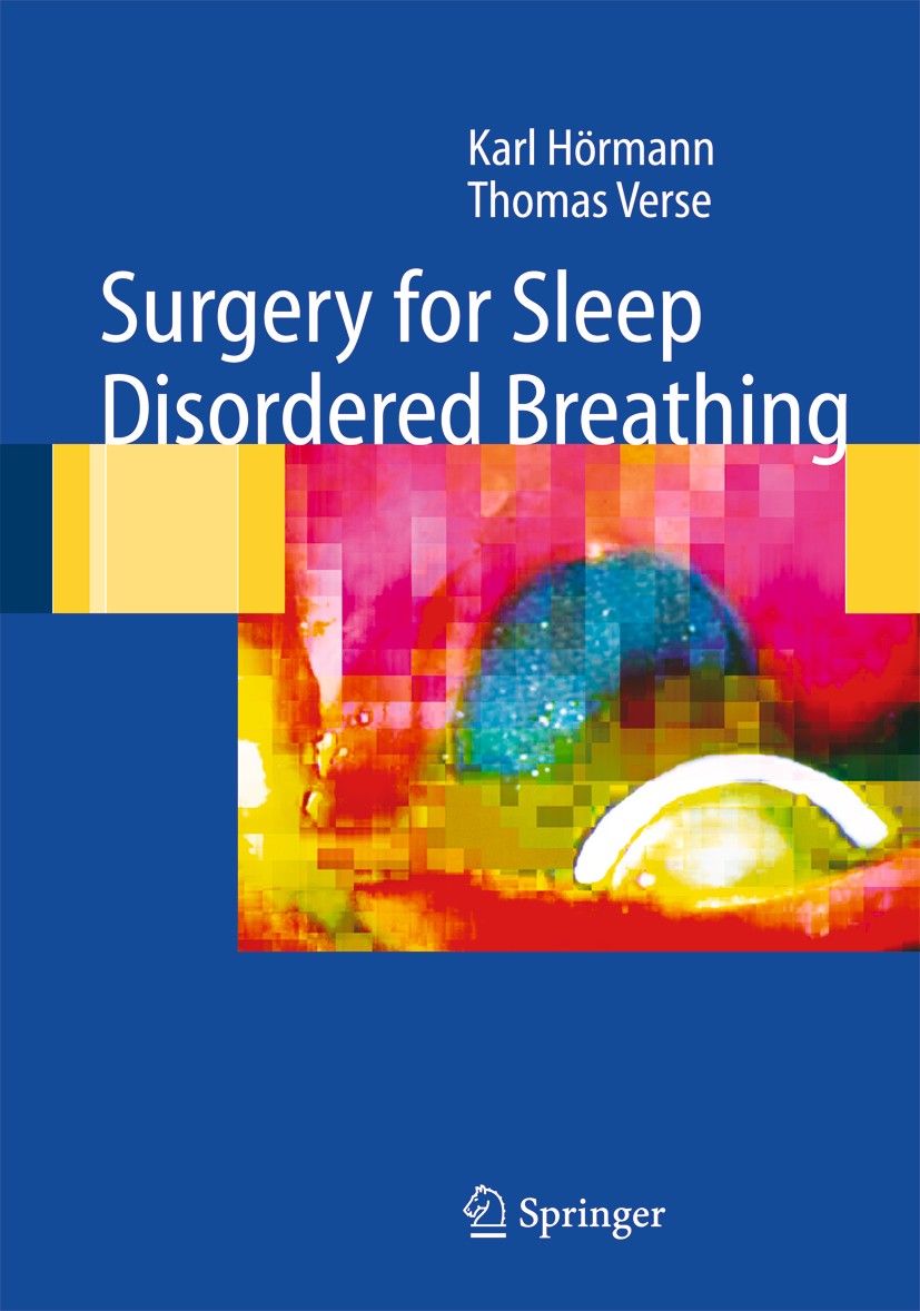 Titlebook: Surgery for Sleep-Disordered Breathing; Karl Hörmann,Thomas Verse Book 20051st edition Springer-Verlag Berlin Heidelberg 2005 Atmen.Hyoid Titlebook: Surgery for Sleep-Disordered Breathing; Karl Hörmann,Thomas Verse Book 20051st edition Springer-Verlag Berlin Heidelberg 2005 Atmen.Hyoid