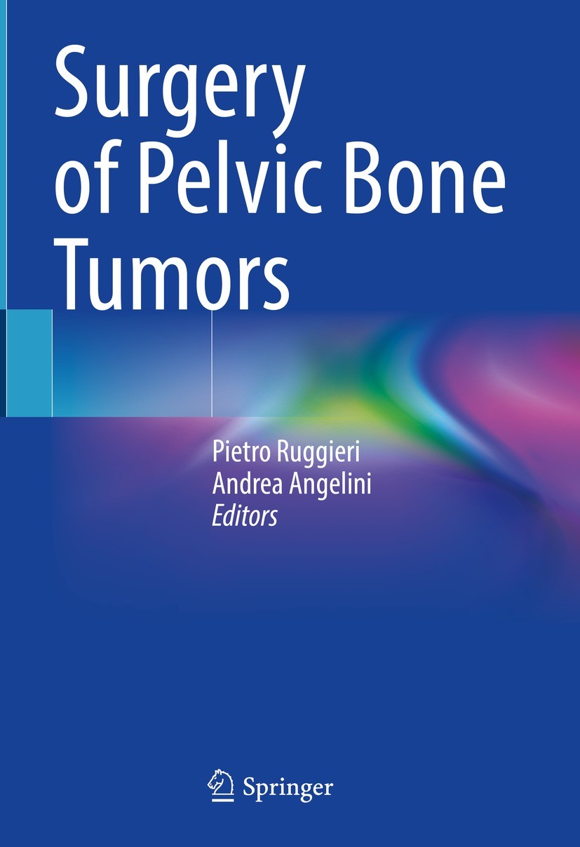 Titlebook: Surgery of Pelvic Bone Tumors; Pietro Ruggieri,Andrea Angelini Book 2021 Springer Nature Switzerland AG 2021 Pelvic surgery.Pelvic fractur Titlebook: Surgery of Pelvic Bone Tumors; Pietro Ruggieri,Andrea Angelini Book 2021 Springer Nature Switzerland AG 2021 Pelvic surgery.Pelvic fractur
