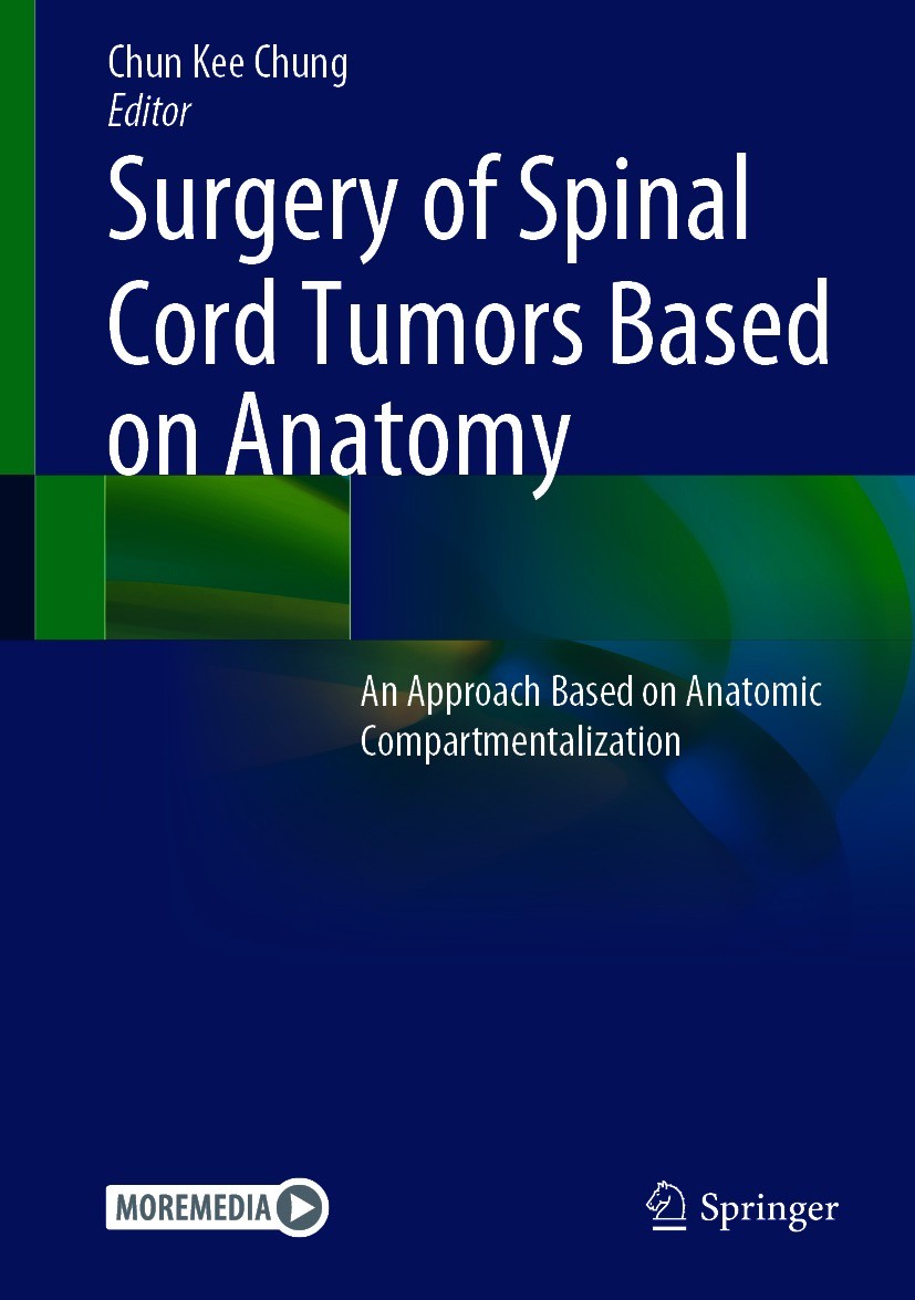 Titlebook: Surgery of Spinal Cord Tumors Based on Anatomy; An Approach Based on Chun Kee Chung Book 2021 Springer Nature Singapore Pte Ltd. 2021 Spina Titlebook: Surgery of Spinal Cord Tumors Based on Anatomy; An Approach Based on Chun Kee Chung Book 2021 Springer Nature Singapore Pte Ltd. 2021 Spina