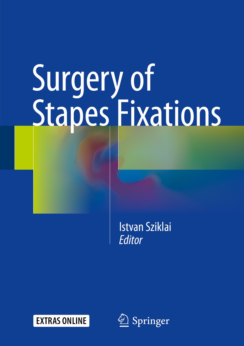 Titlebook: Surgery of Stapes Fixations; Istvan Sziklai Book 2016 Springer International Publishing Switzerland 2016 Cochlear Implantation.Laser Surge Titlebook: Surgery of Stapes Fixations; Istvan Sziklai Book 2016 Springer International Publishing Switzerland 2016 Cochlear Implantation.Laser Surge