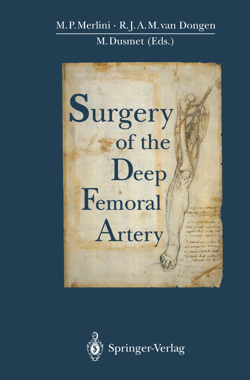 Titlebook: Surgery of the Deep Femoral Artery; Marco P. Merlini,R. J. A. M. Dongen,Michael Dusmet Book 1994 Springer-Verlag Berlin Heidelberg 1994 Ar Titlebook: Surgery of the Deep Femoral Artery; Marco P. Merlini,R. J. A. M. Dongen,Michael Dusmet Book 1994 Springer-Verlag Berlin Heidelberg 1994 Ar