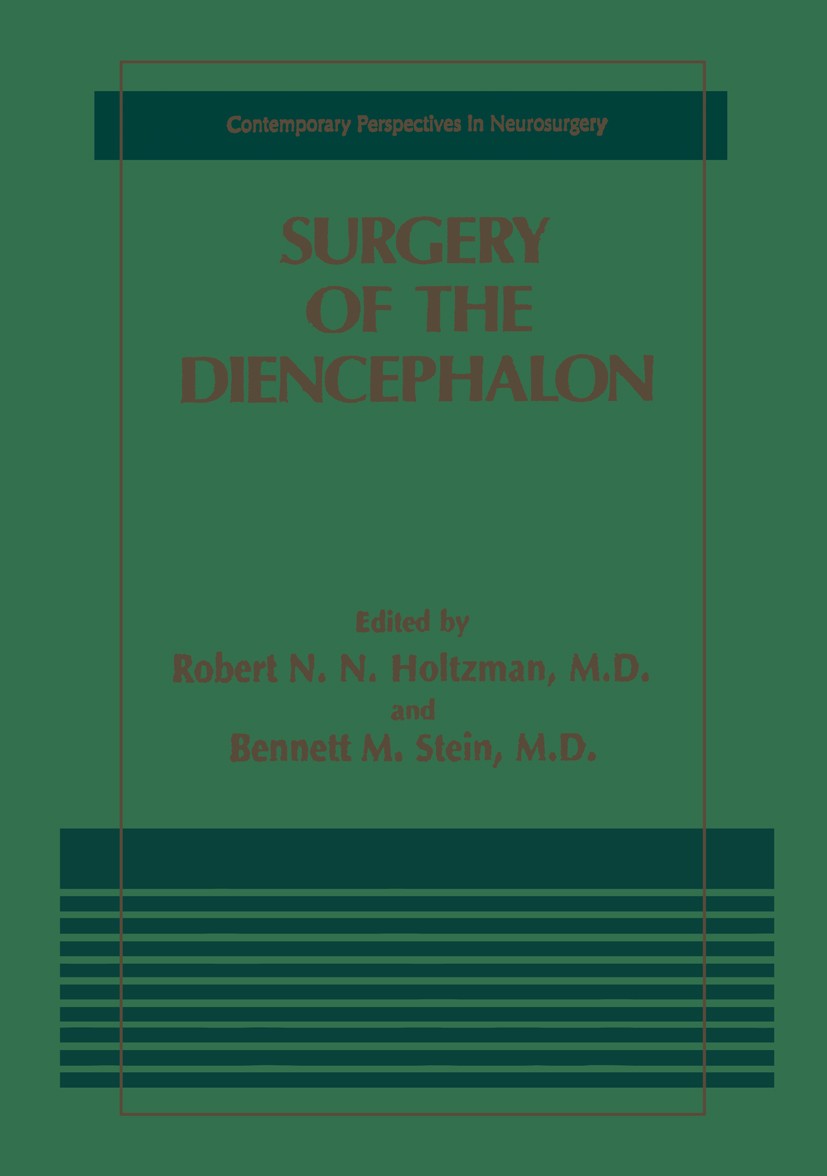 Titlebook: Surgery of the Diencephalon; Robert N. N. Holtzman,Bennett M. Stein Book 1989 Springer Science+Business Media New York 1989 anatomy.brain. Titlebook: Surgery of the Diencephalon; Robert N. N. Holtzman,Bennett M. Stein Book 1989 Springer Science+Business Media New York 1989 anatomy.brain.
