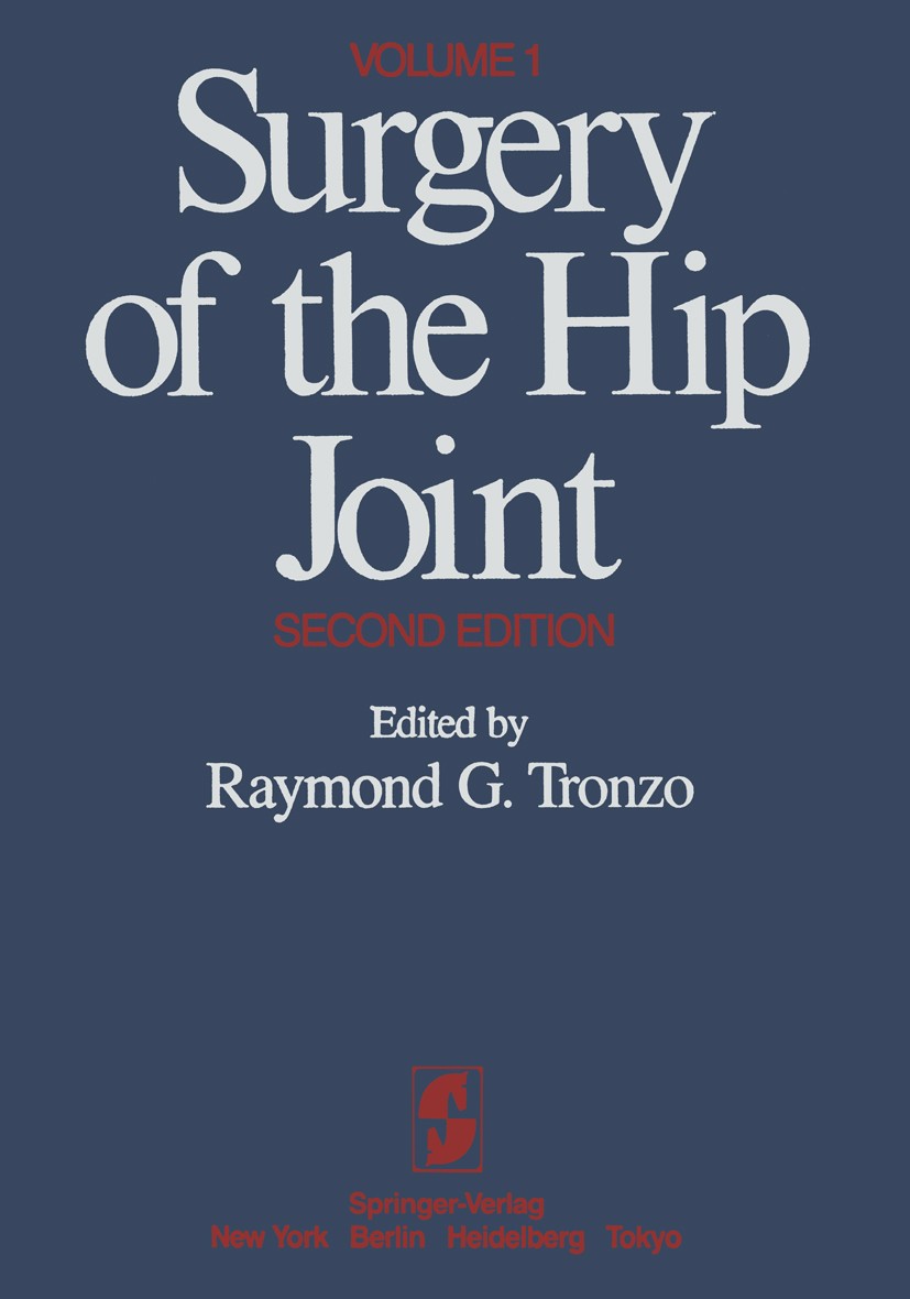 Titlebook: Surgery of the Hip Joint; Volume 1 Raymond G. Tronzo (Chief, Orthopaedic Surgery) Book 1984Latest edition Springer-Verlag New York, Inc. 19 Titlebook: Surgery of the Hip Joint; Volume 1 Raymond G. Tronzo (Chief, Orthopaedic Surgery) Book 1984Latest edition Springer-Verlag New York, Inc. 19