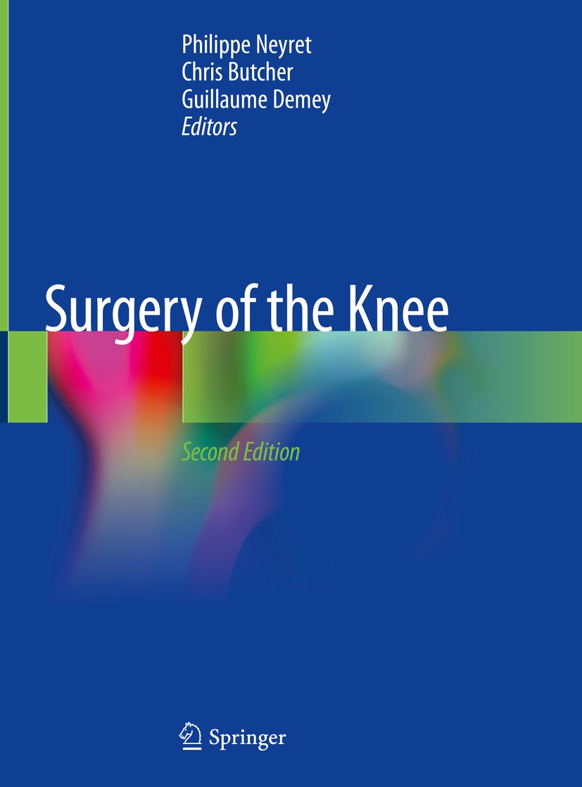 Titlebook: Surgery of the Knee; Philippe Neyret,Chris Butcher,Guillaume Demey Book 2020Latest edition Springer Nature Switzerland AG 2020 Knee.Orthop Titlebook: Surgery of the Knee; Philippe Neyret,Chris Butcher,Guillaume Demey Book 2020Latest edition Springer Nature Switzerland AG 2020 Knee.Orthop