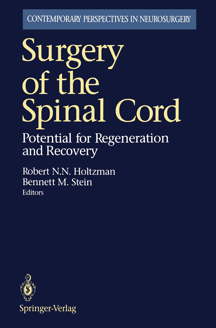 Titlebook: Surgery of the Spinal Cord; Potential for Regene Robert N. N. Holtzman (Assistant Clinical Professo Conference proceedings 1992 Springer-Ve Titlebook: Surgery of the Spinal Cord; Potential for Regene Robert N. N. Holtzman (Assistant Clinical Professo Conference proceedings 1992 Springer-Ve