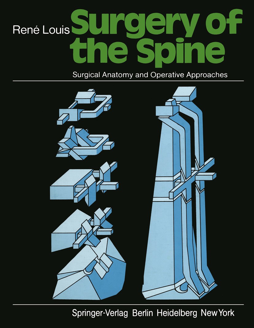 Titlebook: Surgery of the Spine; Surgical Anatomy and René Louis Book 1983 Springer-Verlag Berlin Heidelberg 1983 Wirbelsäule.Wirbelsäulenchirurgie.an Titlebook: Surgery of the Spine; Surgical Anatomy and René Louis Book 1983 Springer-Verlag Berlin Heidelberg 1983 Wirbelsäule.Wirbelsäulenchirurgie.an