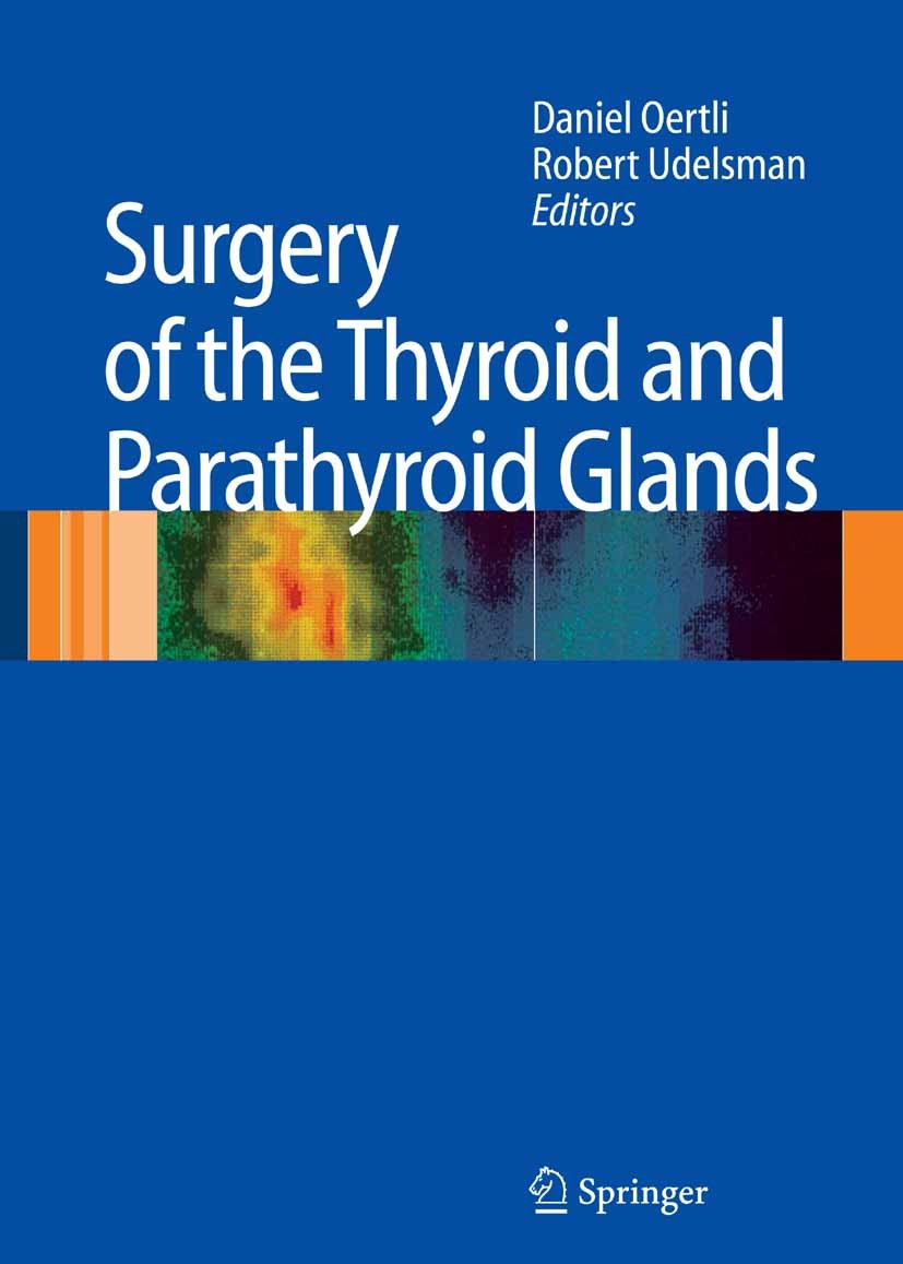 Titlebook: Surgery of the Thyroid and Parathyroid Glands; Daniel Oertli (Vice-Dean of the Medical Faculty),R Book 20071st edition Springer-Verlag Ber Titlebook: Surgery of the Thyroid and Parathyroid Glands; Daniel Oertli (Vice-Dean of the Medical Faculty),R Book 20071st edition Springer-Verlag Ber