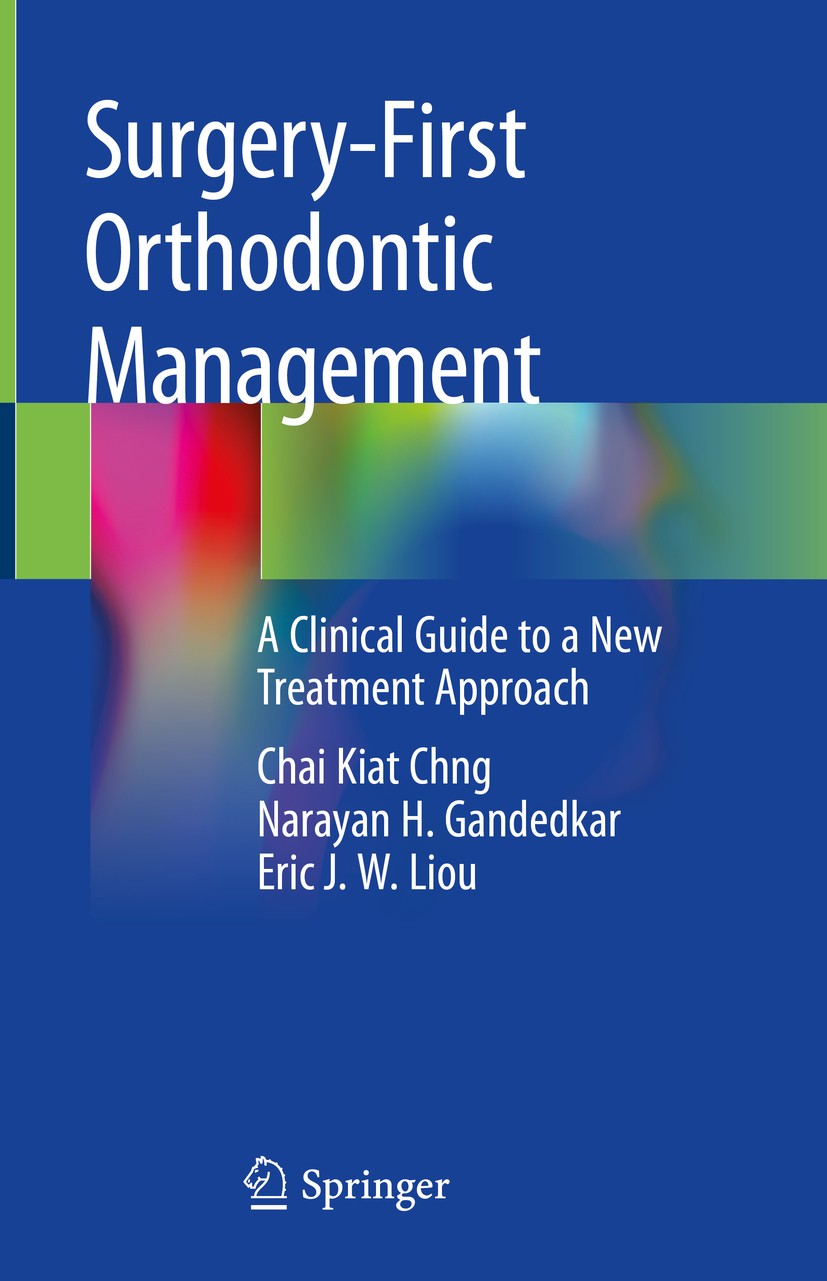 Titlebook: Surgery-First Orthodontic Management; A Clinical Guide to Chai Kiat Chng,Narayan H. Gandedkar,Eric J. W. Lio Book 2019 Springer Nature Swi Titlebook: Surgery-First Orthodontic Management; A Clinical Guide to Chai Kiat Chng,Narayan H. Gandedkar,Eric J. W. Lio Book 2019 Springer Nature Swi