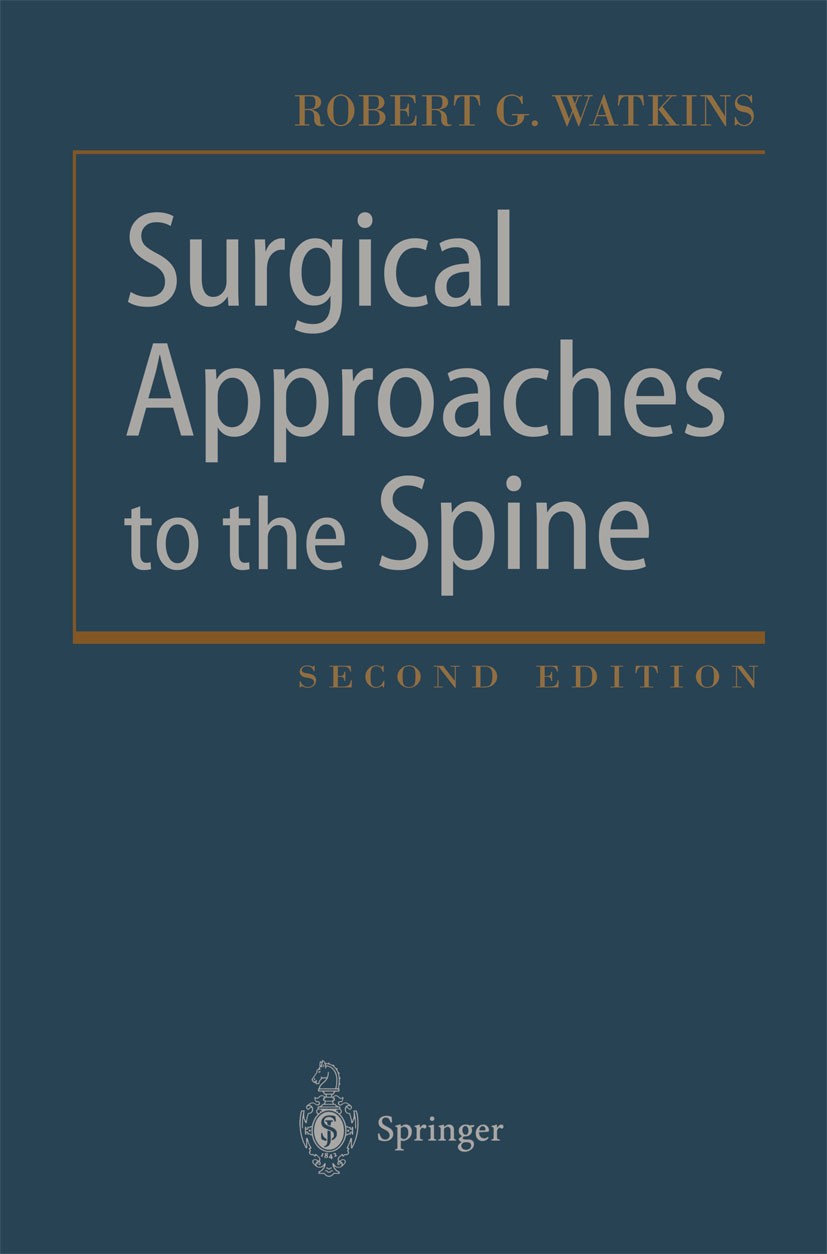 Titlebook: Surgical Approaches to the Spine; Robert G. Watkins Book 20032nd edition Springer Science+Business Media New York 2003 Wirbelsäulenchirurg Titlebook: Surgical Approaches to the Spine; Robert G. Watkins Book 20032nd edition Springer Science+Business Media New York 2003 Wirbelsäulenchirurg