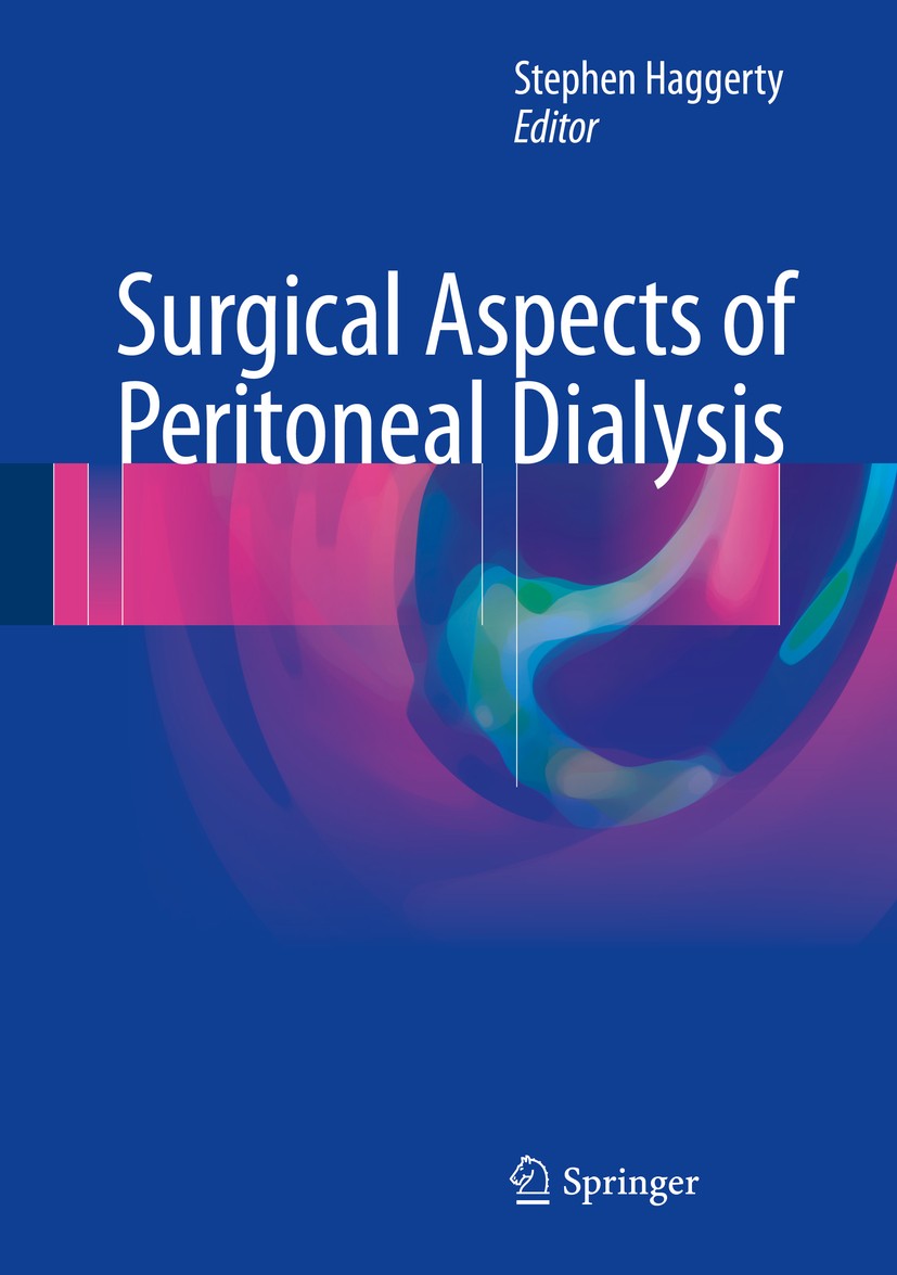 Titlebook: Surgical Aspects of Peritoneal Dialysis; Stephen Haggerty Book 2017 Springer International Publishing AG 2017 Kidney Failure.Peritoneal Di Titlebook: Surgical Aspects of Peritoneal Dialysis; Stephen Haggerty Book 2017 Springer International Publishing AG 2017 Kidney Failure.Peritoneal Di