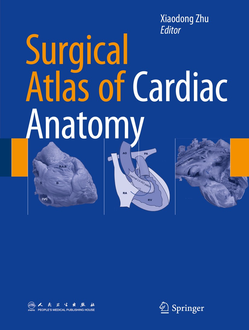Titlebook: Surgical Atlas of Cardiac Anatomy; Xiaodong Zhu Book 2015 Springer Science+Business Media Dordrecht and People‘s Medical Publishing House Titlebook: Surgical Atlas of Cardiac Anatomy; Xiaodong Zhu Book 2015 Springer Science+Business Media Dordrecht and People‘s Medical Publishing House