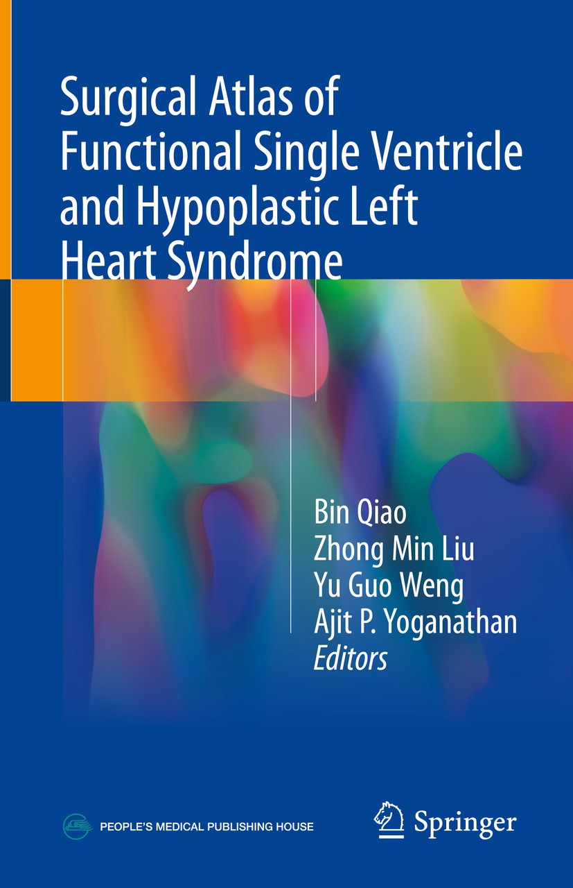 Titlebook: Surgical Atlas of Functional Single Ventricle and Hypoplastic Left Heart Syndrome; Bin Qiao,Zhong Min Liu,Ajit P. Yoganathan Book 2018 Spr Titlebook: Surgical Atlas of Functional Single Ventricle and Hypoplastic Left Heart Syndrome; Bin Qiao,Zhong Min Liu,Ajit P. Yoganathan Book 2018 Spr