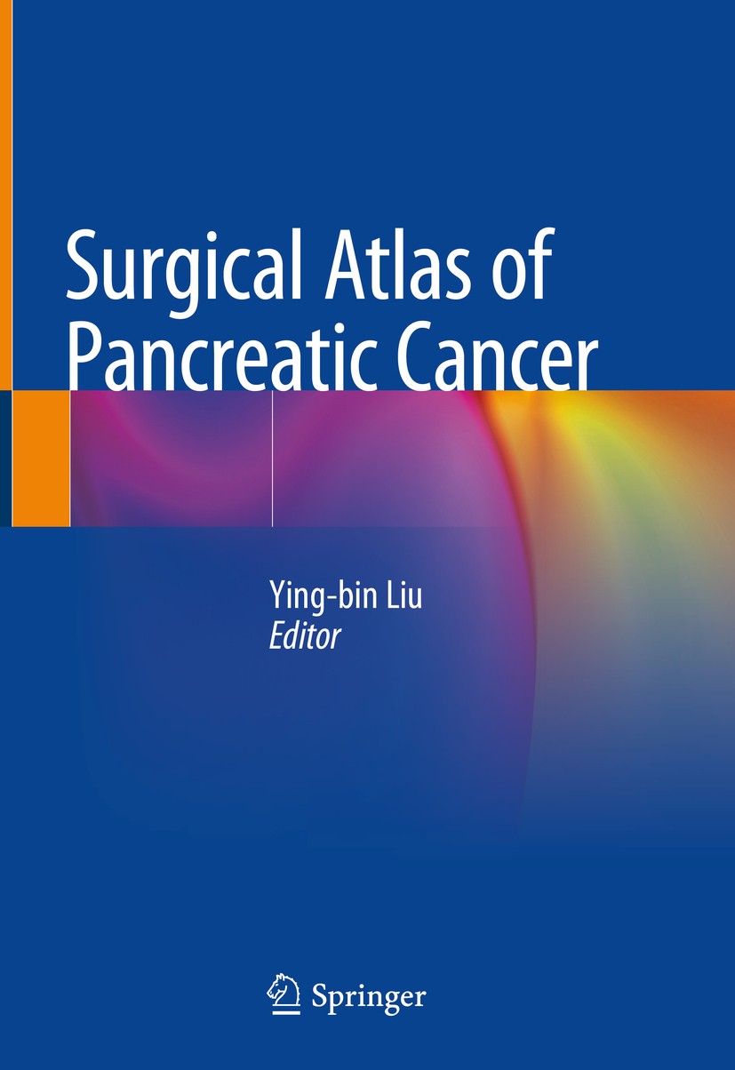Titlebook: Surgical Atlas of Pancreatic Cancer; Ying-bin Liu Book 2020 Springer Nature Singapore Pte Ltd. 2020 Pancreatic cancer surgery.Pancreatoduo Titlebook: Surgical Atlas of Pancreatic Cancer; Ying-bin Liu Book 2020 Springer Nature Singapore Pte Ltd. 2020 Pancreatic cancer surgery.Pancreatoduo