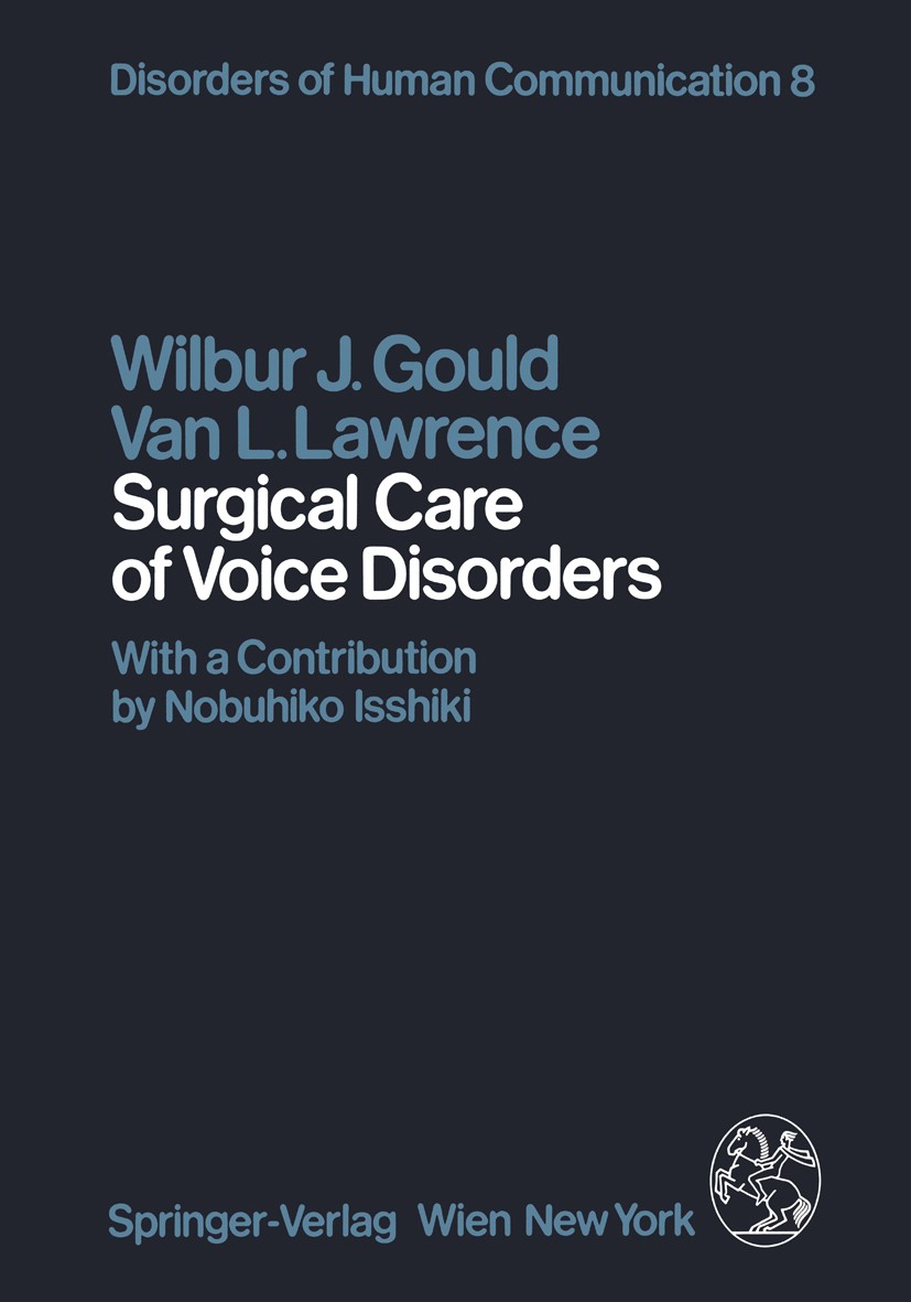Titlebook: Surgical Care of Voice Disorders; Wilbur J. Gould,Van L. Lawrence Book 1984 Springer-Verlag/Wien 1984 voice Titlebook: Surgical Care of Voice Disorders; Wilbur J. Gould,Van L. Lawrence Book 1984 Springer-Verlag/Wien 1984 voice