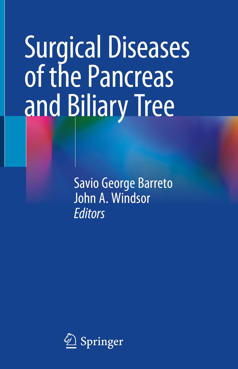 Titlebook: Surgical Diseases of the Pancreas and Biliary Tree; Savio George Barreto,John A. Windsor Book 2018 Springer Nature Singapore Pte Ltd. 2018 Titlebook: Surgical Diseases of the Pancreas and Biliary Tree; Savio George Barreto,John A. Windsor Book 2018 Springer Nature Singapore Pte Ltd. 2018