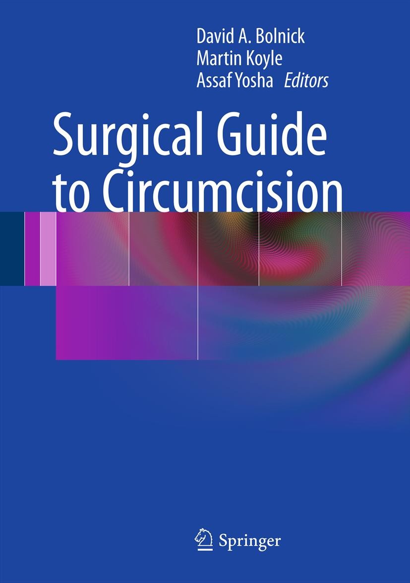 Titlebook: Surgical Guide to Circumcision; David A. Bolnick,Martin Koyle,Assaf Yosha Book 2012 Springer-Verlag London 2012 Andrology / Urology.Circum Titlebook: Surgical Guide to Circumcision; David A. Bolnick,Martin Koyle,Assaf Yosha Book 2012 Springer-Verlag London 2012 Andrology / Urology.Circum