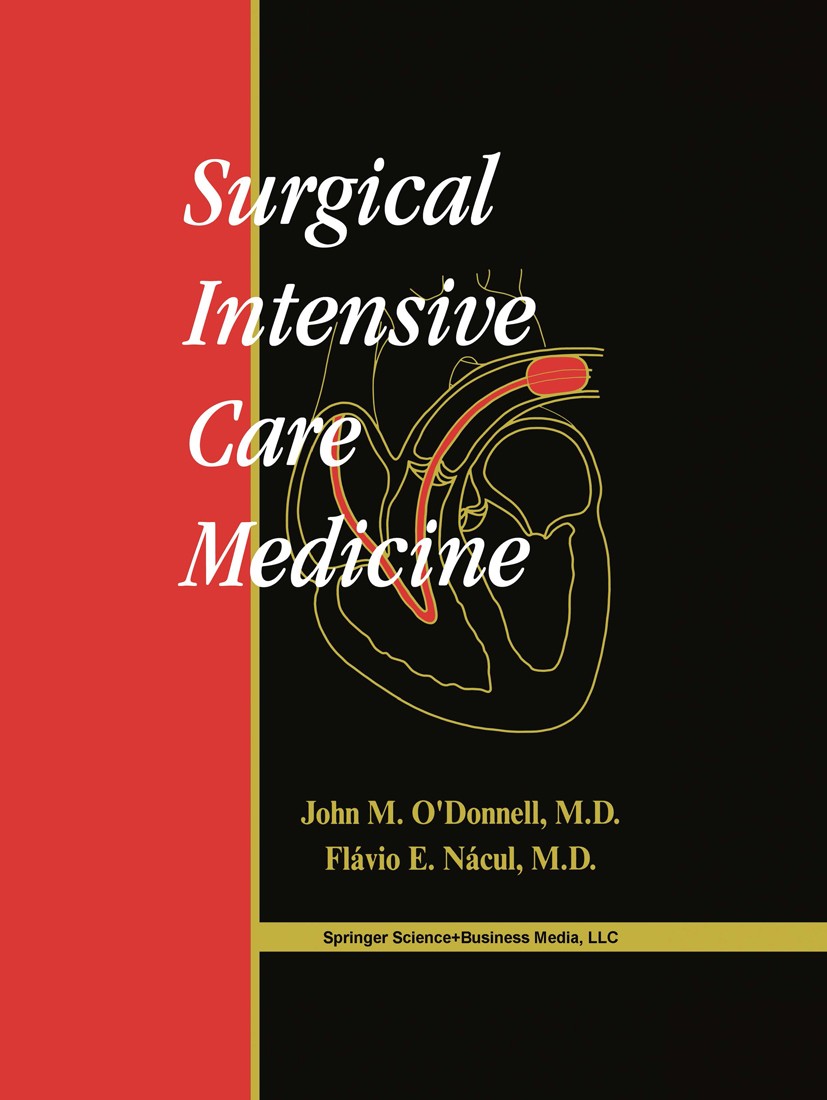 Titlebook: Surgical Intensive Care Medicine; John Merritt O’Donnell (Director, Chairman),Flávio Book 20011st edition Springer-Verlag US 2001 Sepsis.S Titlebook: Surgical Intensive Care Medicine; John Merritt O’Donnell (Director, Chairman),Flávio Book 20011st edition Springer-Verlag US 2001 Sepsis.S