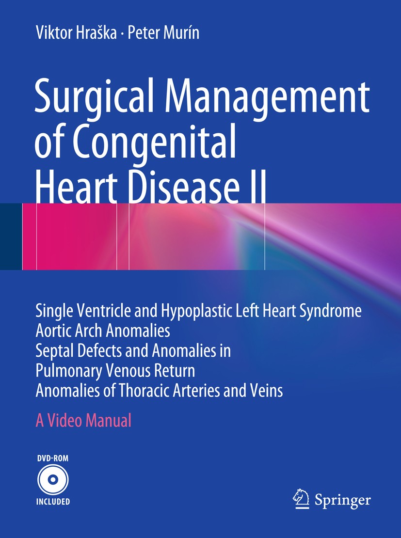 Titlebook: Surgical Management of Congenital Heart Disease II; Single Ventricle and Viktor Hraška,Peter Murín Book 2015 Springer-Verlag Berlin Heidelb Titlebook: Surgical Management of Congenital Heart Disease II; Single Ventricle and Viktor Hraška,Peter Murín Book 2015 Springer-Verlag Berlin Heidelb