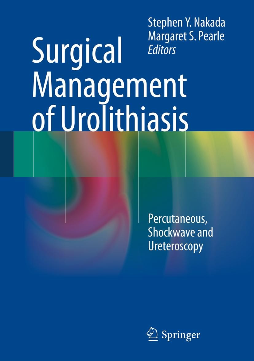 Titlebook: Surgical Management of Urolithiasis; Percutaneous, Shockw Stephen Y. Nakada,Margaret S. Pearle Book 2013 Springer Science+Business Media Ne Titlebook: Surgical Management of Urolithiasis; Percutaneous, Shockw Stephen Y. Nakada,Margaret S. Pearle Book 2013 Springer Science+Business Media Ne
