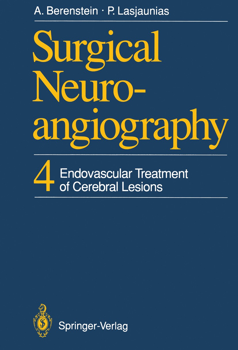 Titlebook: Surgical Neuroangiography; 4 Endovascular Treat Alejandro Berenstein,Pierre Lasjaunias Book 1992 Springer-Verlag Berlin, Heidelberg 1992 an Titlebook: Surgical Neuroangiography; 4 Endovascular Treat Alejandro Berenstein,Pierre Lasjaunias Book 1992 Springer-Verlag Berlin, Heidelberg 1992 an