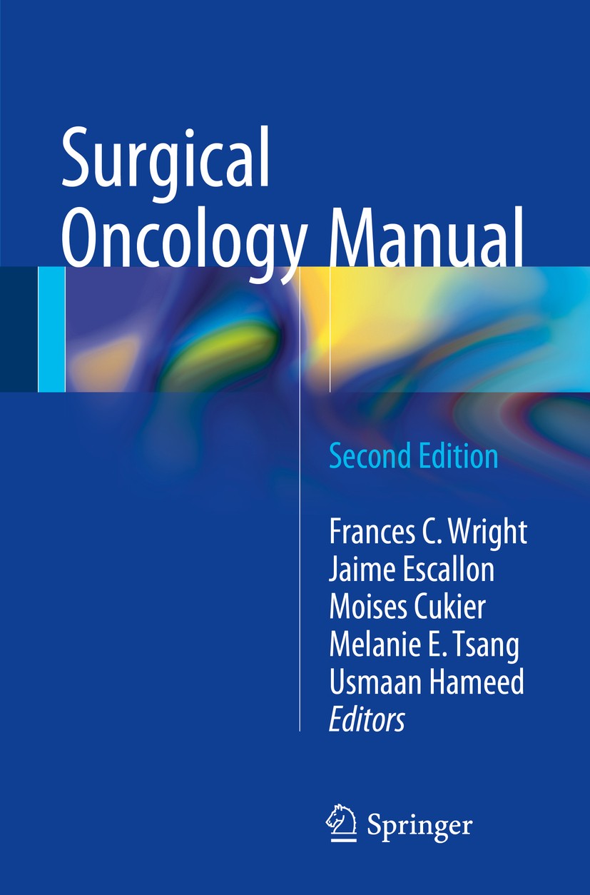 Titlebook: Surgical Oncology Manual; Frances C. Wright,Jaime Escallon,Usmaan Hameed Book 20162nd edition University of Toronto General Surgery Oncolo Titlebook: Surgical Oncology Manual; Frances C. Wright,Jaime Escallon,Usmaan Hameed Book 20162nd edition University of Toronto General Surgery Oncolo