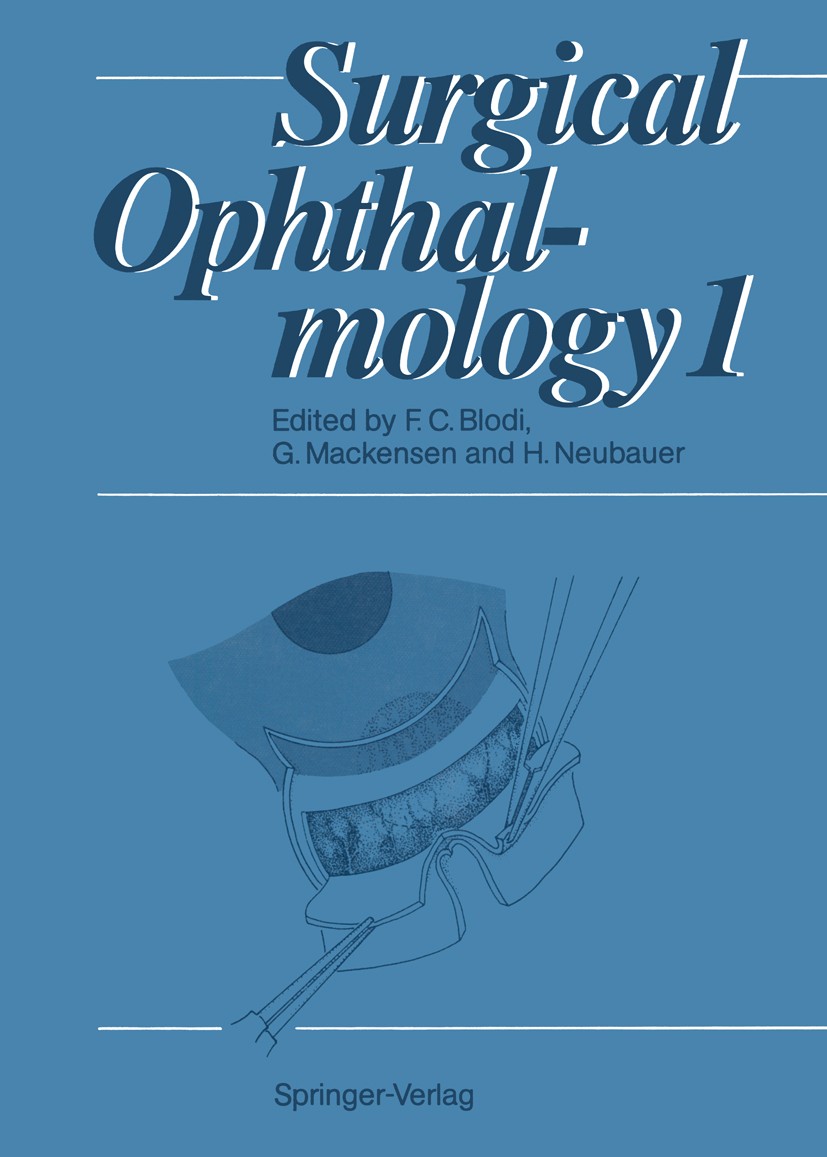 Titlebook: Surgical Ophthalmology; Volume 1 F. C. Blodi,G. Mackensen,H. Neubauer Book 19911st edition Springer-Verlag Berlin Heidelberg 1991 Augenchir Titlebook: Surgical Ophthalmology; Volume 1 F. C. Blodi,G. Mackensen,H. Neubauer Book 19911st edition Springer-Verlag Berlin Heidelberg 1991 Augenchir