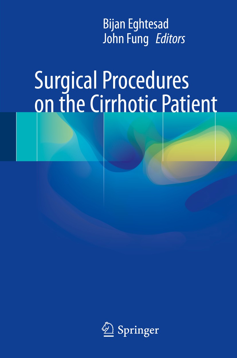 Titlebook: Surgical Procedures on the Cirrhotic Patient; Bijan Eghtesad,John Fung Book 2017 Springer International Publishing AG 2017 TIPS.cholecyste Titlebook: Surgical Procedures on the Cirrhotic Patient; Bijan Eghtesad,John Fung Book 2017 Springer International Publishing AG 2017 TIPS.cholecyste