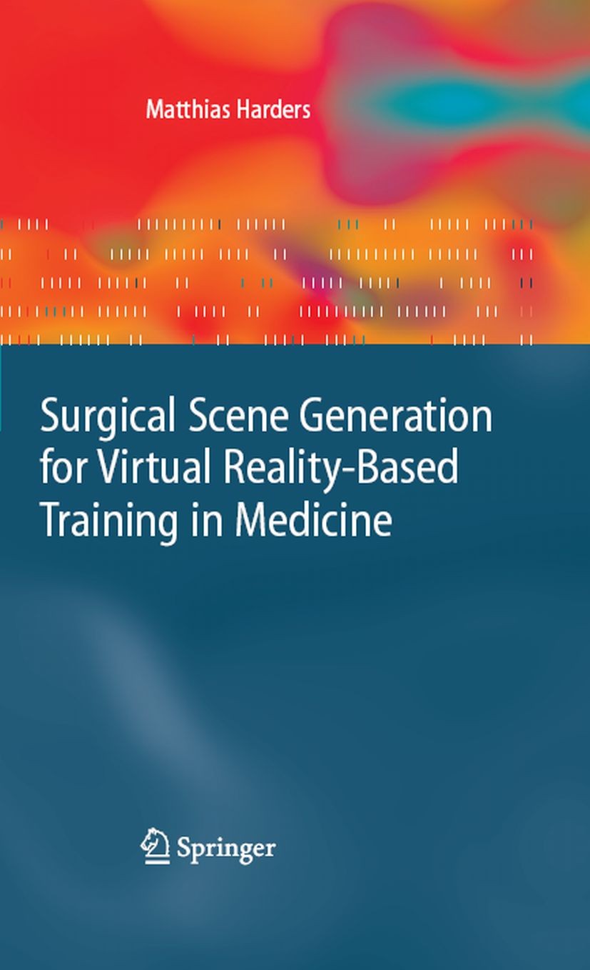 Titlebook: Surgical Scene Generation for Virtual Reality-Based Training in Medicine; Matthias Harders Book 2008 Springer-Verlag London 2008 3D.Biomec Titlebook: Surgical Scene Generation for Virtual Reality-Based Training in Medicine; Matthias Harders Book 2008 Springer-Verlag London 2008 3D.Biomec