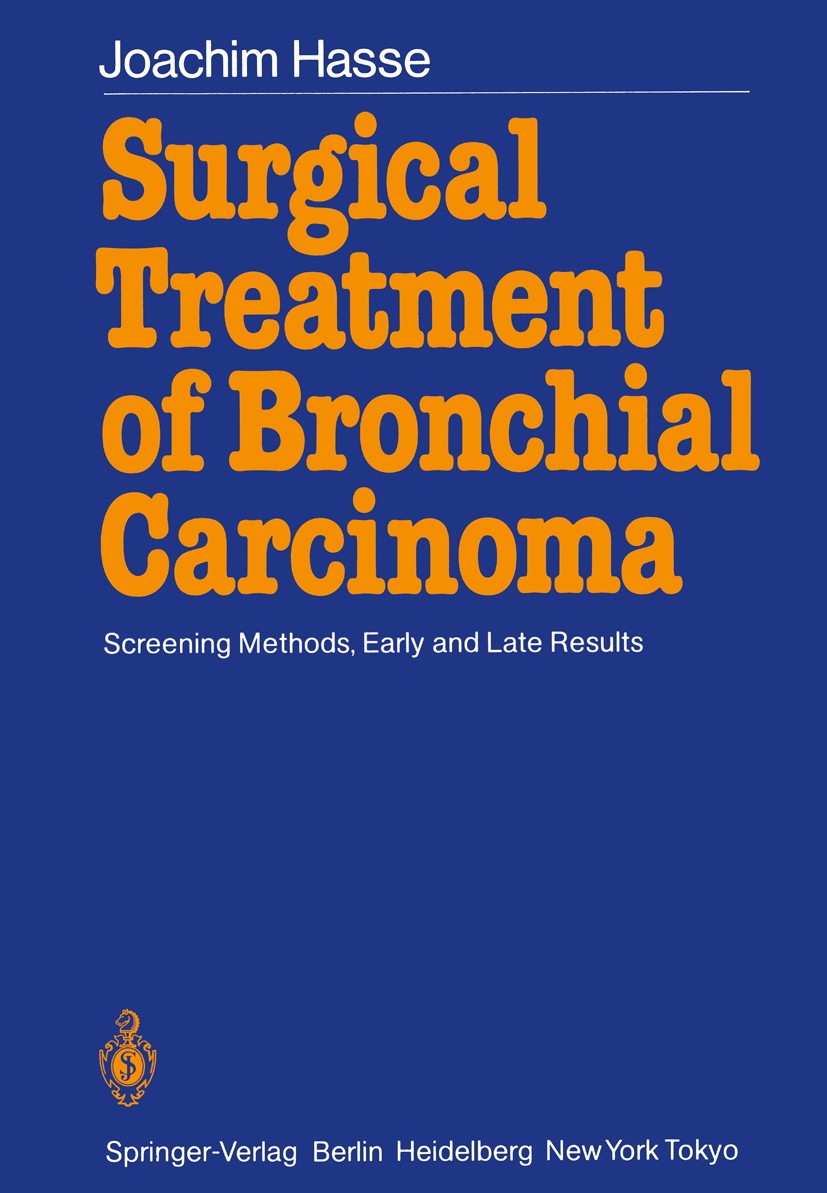 Titlebook: Surgical Treatment of Bronchial Carcinoma; Screening Methods, E Joachim Hasse Book 1986 Springer-Verlag Berlin Heidelberg 1986 assessment.c Titlebook: Surgical Treatment of Bronchial Carcinoma; Screening Methods, E Joachim Hasse Book 1986 Springer-Verlag Berlin Heidelberg 1986 assessment.c