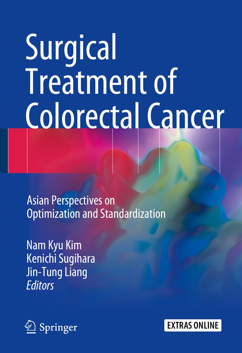 Titlebook: Surgical Treatment of Colorectal Cancer; Asian Perspectives o Nam Kyu Kim,Kenichi Sugihara,Jin-Tung Liang Book 2018 Springer Nature Singapo Titlebook: Surgical Treatment of Colorectal Cancer; Asian Perspectives o Nam Kyu Kim,Kenichi Sugihara,Jin-Tung Liang Book 2018 Springer Nature Singapo