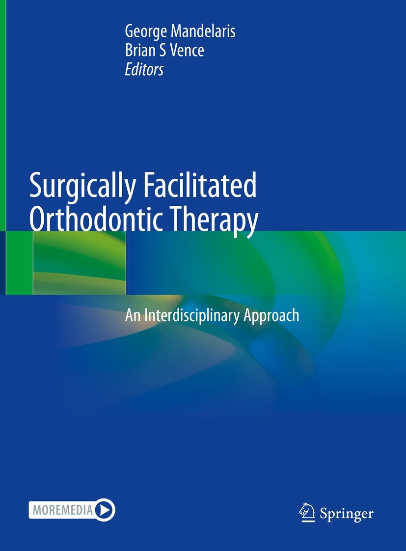Titlebook: Surgically Facilitated Orthodontic Therapy; An Interdisciplinary George A. Mandelaris,Brian S. Vence Book 2023 The Editor(s) (if applicable Titlebook: Surgically Facilitated Orthodontic Therapy; An Interdisciplinary George A. Mandelaris,Brian S. Vence Book 2023 The Editor(s) (if applicable