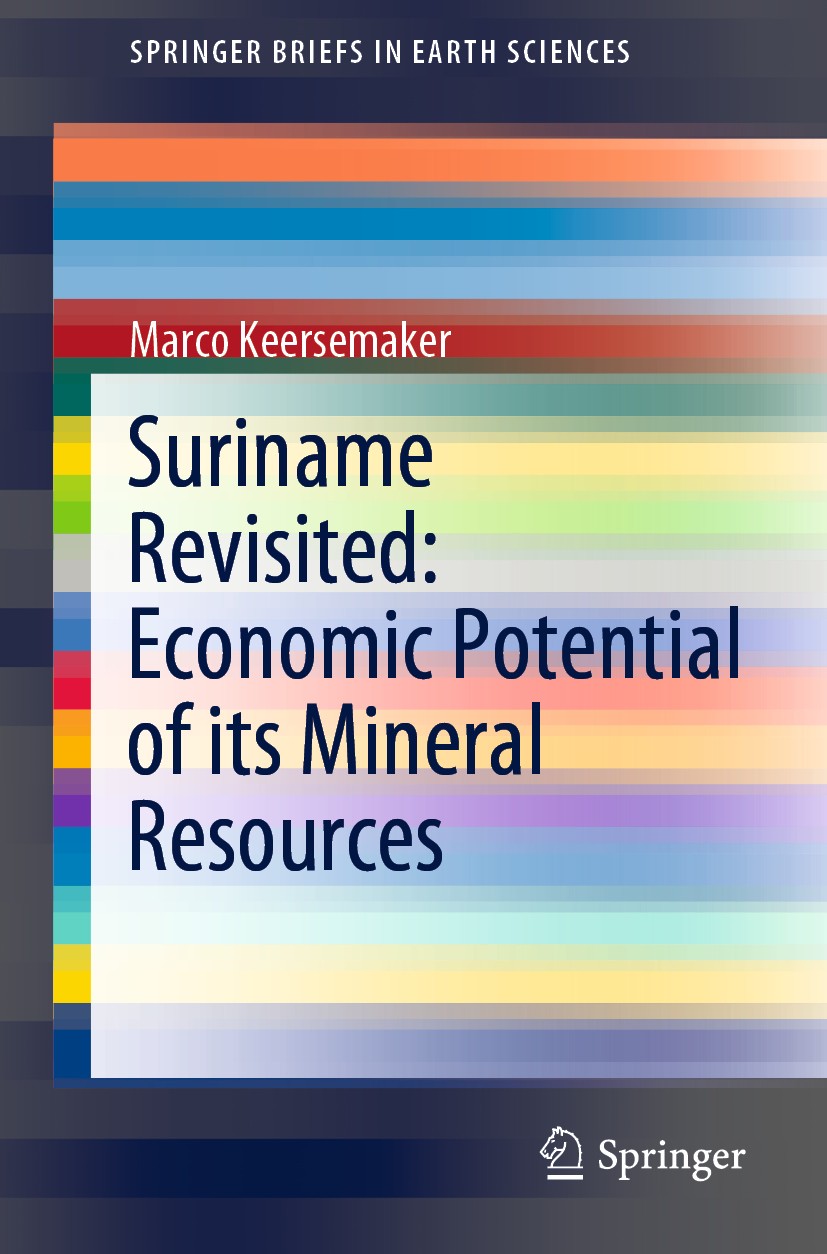 Titlebook: Suriname Revisited: Economic Potential of its Mineral Resources; Marco Keersemaker Book 2020 The Author(s), under exclusive license to Spr Titlebook: Suriname Revisited: Economic Potential of its Mineral Resources; Marco Keersemaker Book 2020 The Author(s), under exclusive license to Spr