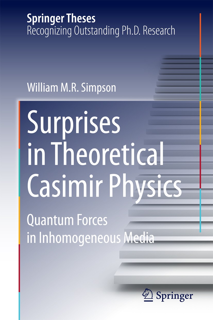 Titlebook: Surprises in Theoretical Casimir Physics; Quantum Forces in In William M. R. Simpson Book 2015 Springer International Publishing Switzerlan Titlebook: Surprises in Theoretical Casimir Physics; Quantum Forces in In William M. R. Simpson Book 2015 Springer International Publishing Switzerlan