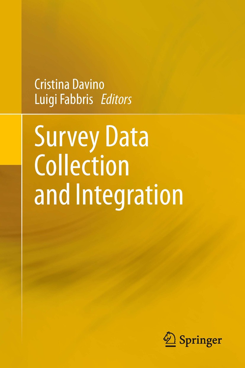 Titlebook: Survey Data Collection and Integration; Cristina Davino,Luigi Fabbris Book 2013 Springer-Verlag Berlin Heidelberg 2013 Data integration.In Titlebook: Survey Data Collection and Integration; Cristina Davino,Luigi Fabbris Book 2013 Springer-Verlag Berlin Heidelberg 2013 Data integration.In