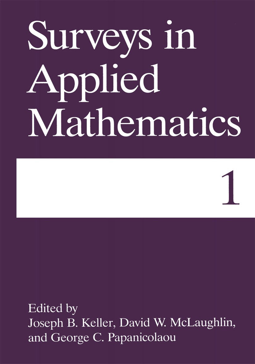 Titlebook: Surveys in Applied Mathematics; Joseph B. Keller,David W. McLaughlin,George C. Pap Book 1995 Springer Science+Business Media New York 1995 Titlebook: Surveys in Applied Mathematics; Joseph B. Keller,David W. McLaughlin,George C. Pap Book 1995 Springer Science+Business Media New York 1995