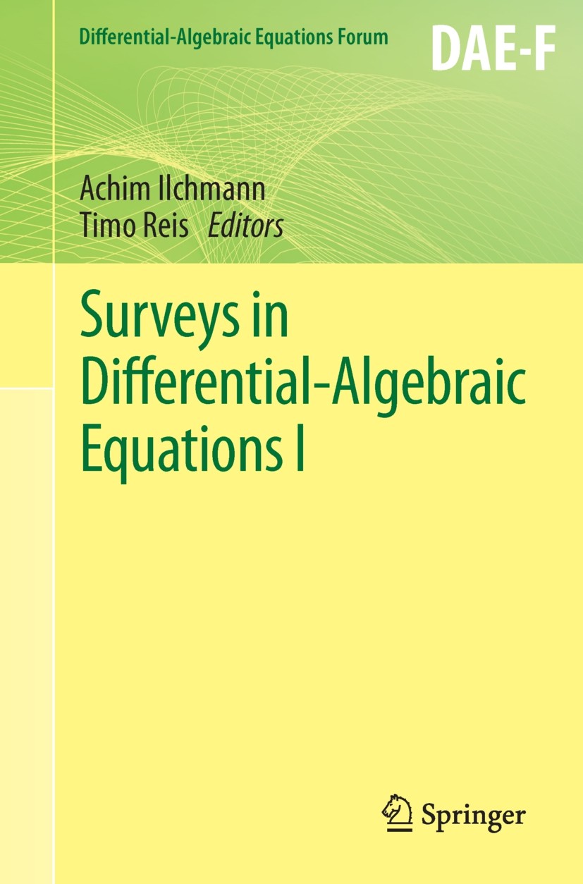 Titlebook: Surveys in Differential-Algebraic Equations I; Achim Ilchmann,Timo Reis Book 2013 Springer-Verlag Berlin Heidelberg 2013 Control.Different Titlebook: Surveys in Differential-Algebraic Equations I; Achim Ilchmann,Timo Reis Book 2013 Springer-Verlag Berlin Heidelberg 2013 Control.Different