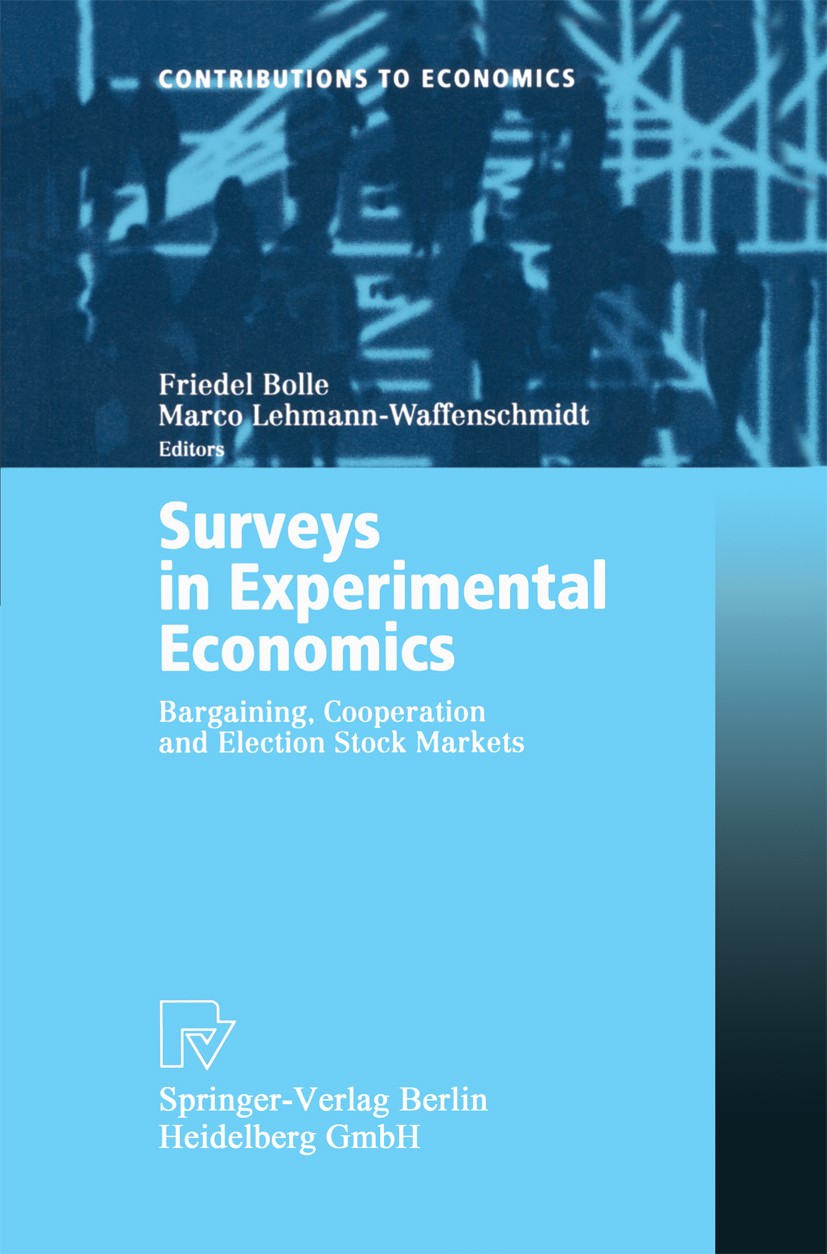 Titlebook: Surveys in Experimental Economics; Bargaining, Cooperat Friedel Bolle,Marco Lehmann-Waffenschmidt Book 2002 Physica-Verlag Heidelberg 2002 Titlebook: Surveys in Experimental Economics; Bargaining, Cooperat Friedel Bolle,Marco Lehmann-Waffenschmidt Book 2002 Physica-Verlag Heidelberg 2002