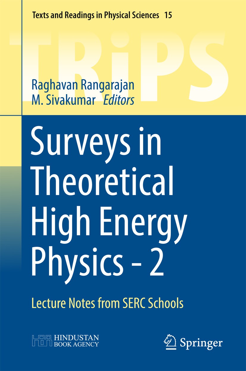 Titlebook: Surveys in Theoretical High Energy Physics - 2; Lecture Notes from S Raghavan Rangarajan,M. Sivakumar Book 2016 The Editor(s) (if applicabl Titlebook: Surveys in Theoretical High Energy Physics - 2; Lecture Notes from S Raghavan Rangarajan,M. Sivakumar Book 2016 The Editor(s) (if applicabl
